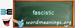 WordMeaning blackboard for fascistic